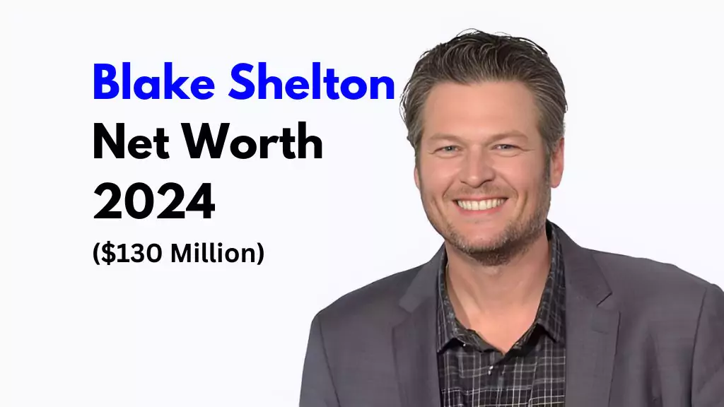 Blake Shelton Net Worth 2024