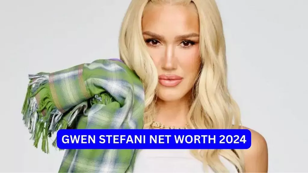 Gwen Stefani Net Worth 2024