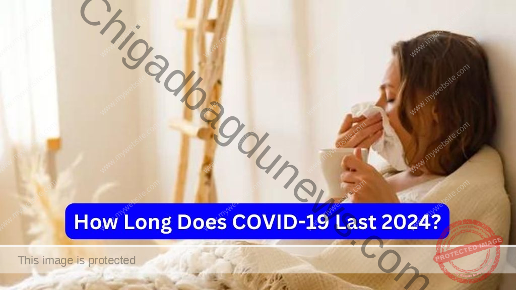 How Long Does COVID-19 Last 2024