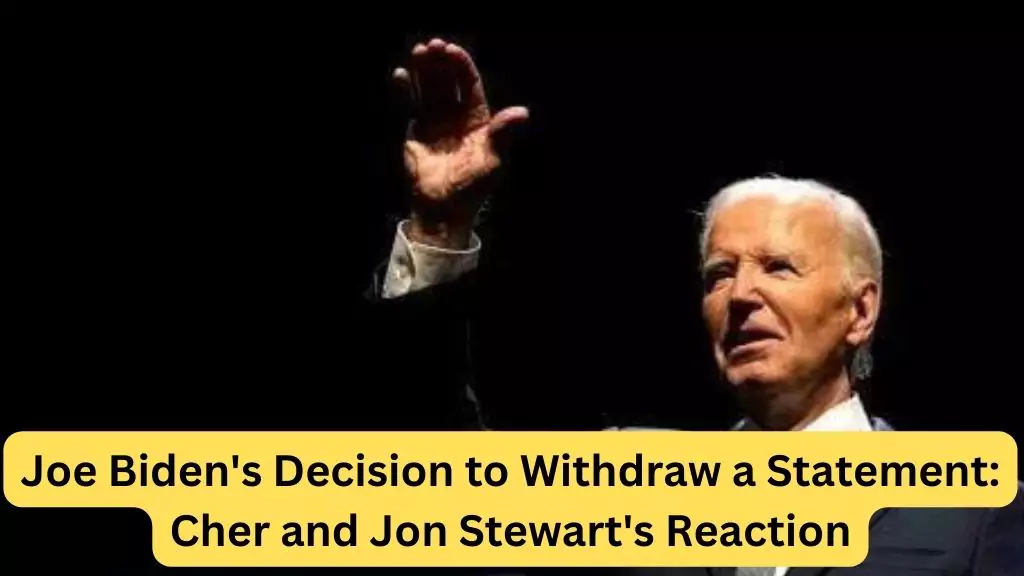 Joe Biden's Decision to Withdraw a Statement Cher and Jon Stewart's Reaction