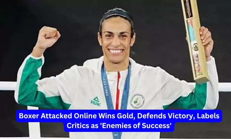 Boxer Attacked Online Wins Gold, Defends Victory, Labels Critics as 'Enemies of Success'