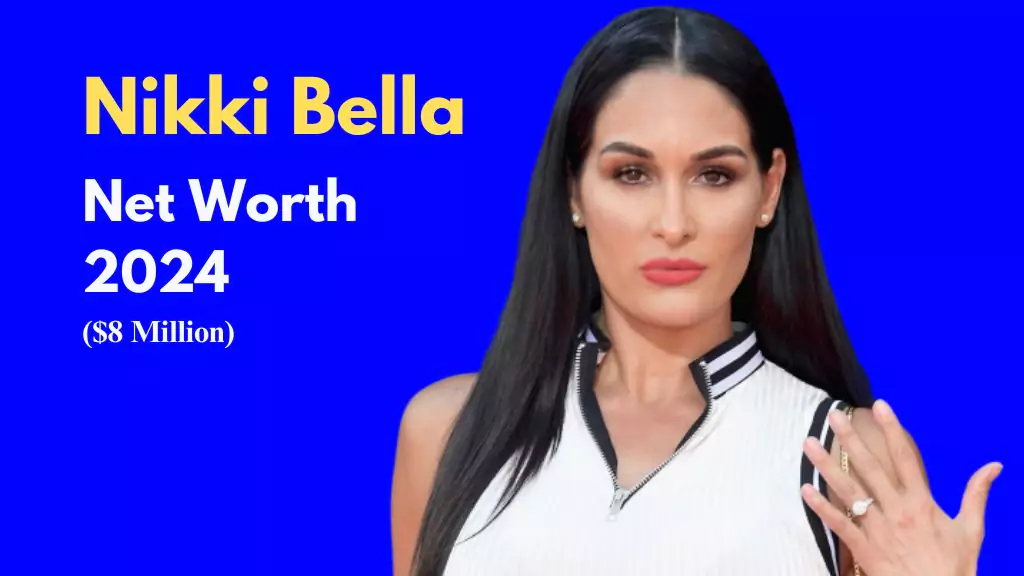 Nikki Bella Net Worth in 2024