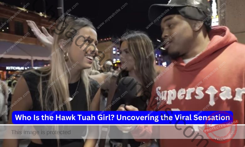 Who Is the Hawk Tuah Girl Uncovering the Viral Sensation